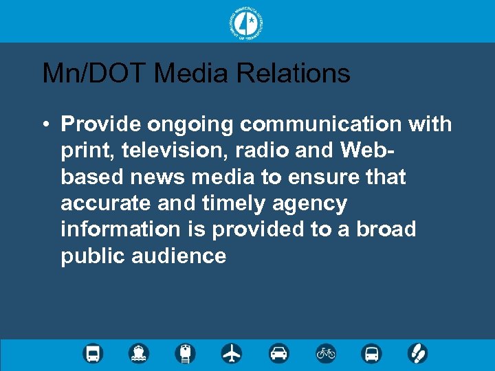 Mn/DOT Media Relations • Provide ongoing communication with print, television, radio and Webbased news