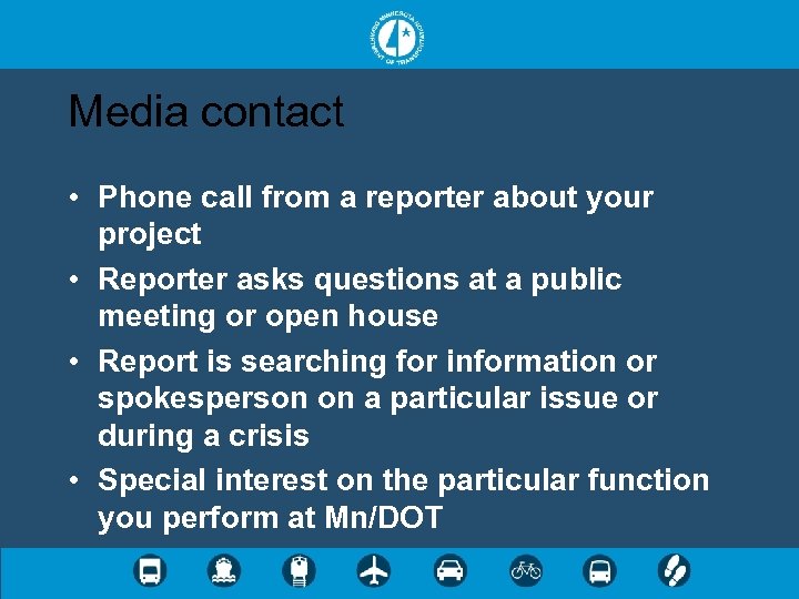 Media contact • Phone call from a reporter about your project • Reporter asks