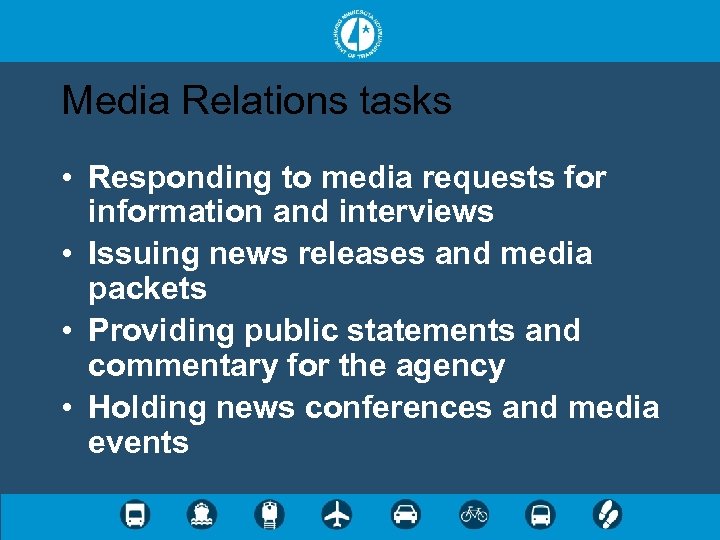 Media Relations tasks • Responding to media requests for information and interviews • Issuing