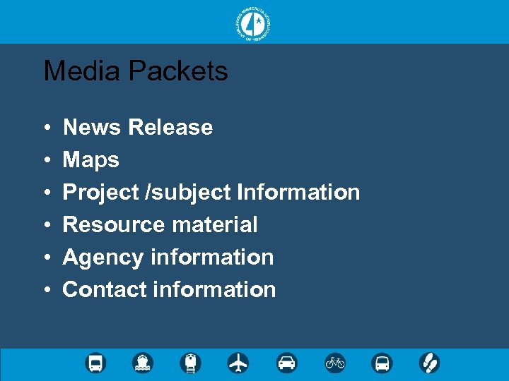 Media Packets • • • News Release Maps Project /subject Information Resource material Agency