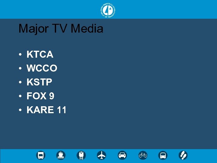 Major TV Media • • • KTCA WCCO KSTP FOX 9 KARE 11 