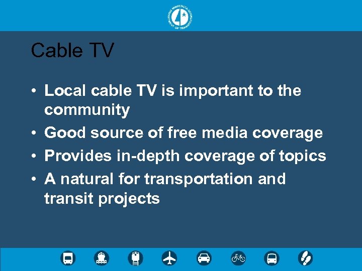 Cable TV • Local cable TV is important to the community • Good source