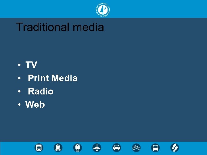 Traditional media • • TV Print Media Radio Web 