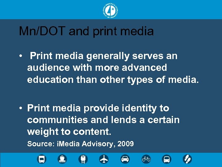 Mn/DOT and print media • Print media generally serves an audience with more advanced