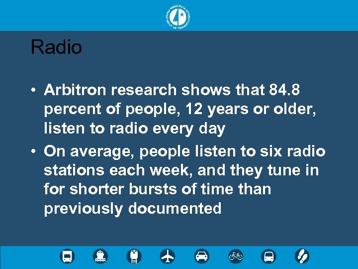 Radio • Arbitron research shows that 84. 8 percent of people, 12 years or