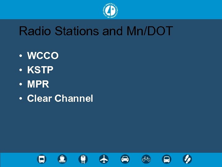 Radio Stations and Mn/DOT • • WCCO KSTP MPR Clear Channel 