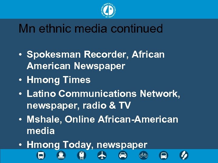 Mn ethnic media continued • Spokesman Recorder, African American Newspaper • Hmong Times •