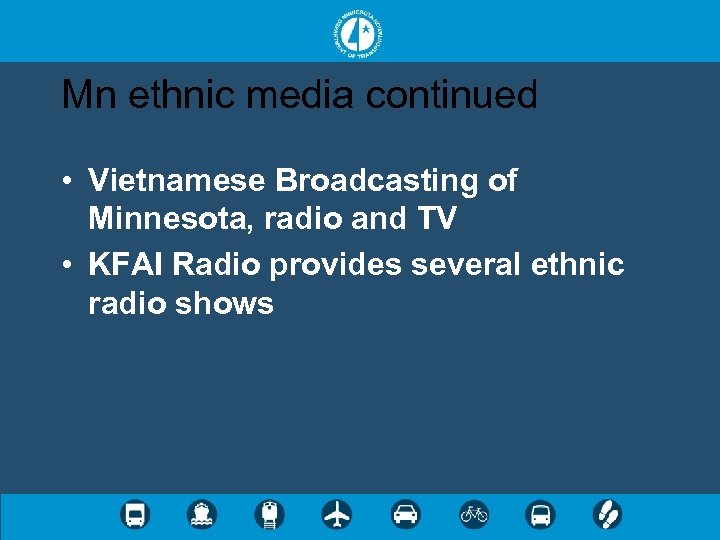 Mn ethnic media continued • Vietnamese Broadcasting of Minnesota, radio and TV • KFAI