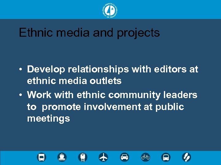 Ethnic media and projects • Develop relationships with editors at ethnic media outlets •