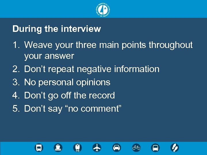 During the interview 1. Weave your three main points throughout your answer 2. Don’t