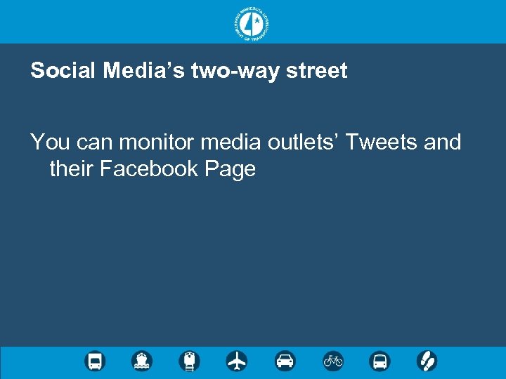 Social Media’s two-way street You can monitor media outlets’ Tweets and their Facebook Page