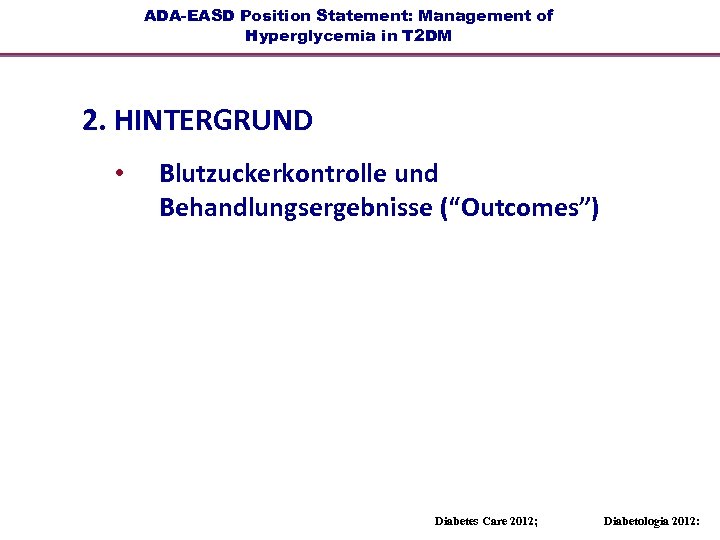 ADA-EASD Position Statement: Management of Hyperglycemia in T 2 DM 2. HINTERGRUND • Blutzuckerkontrolle