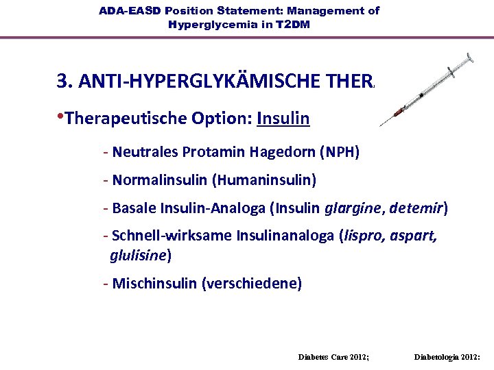 ADA-EASD Position Statement: Management of Hyperglycemia in T 2 DM 3. ANTI-HYPERGLYKÄMISCHE THERAPIE •