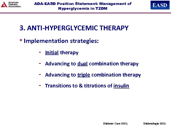 ADA-EASD Position Statement: Management of Hyperglycemia in T 2 DM 3. ANTI-HYPERGLYCEMIC THERAPY •