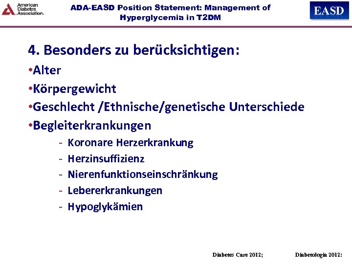 ADA-EASD Position Statement: Management of Hyperglycemia in T 2 DM 4. Besonders zu berücksichtigen: