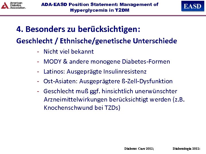 ADA-EASD Position Statement: Management of Hyperglycemia in T 2 DM 4. Besonders zu berücksichtigen: