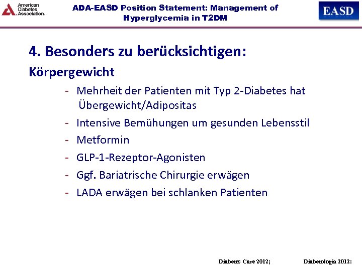 ADA-EASD Position Statement: Management of Hyperglycemia in T 2 DM 4. Besonders zu berücksichtigen: