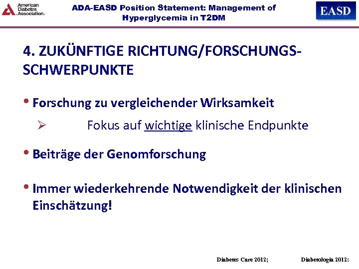 ADA-EASD Position Statement: Management of Hyperglycemia in T 2 DM 4. ZUKÜNFTIGE RICHTUNG/FORSCHUNGSSCHWERPUNKTE •