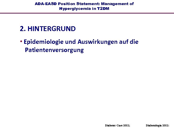 ADA-EASD Position Statement: Management of Hyperglycemia in T 2 DM 2. HINTERGRUND • Epidemiologie