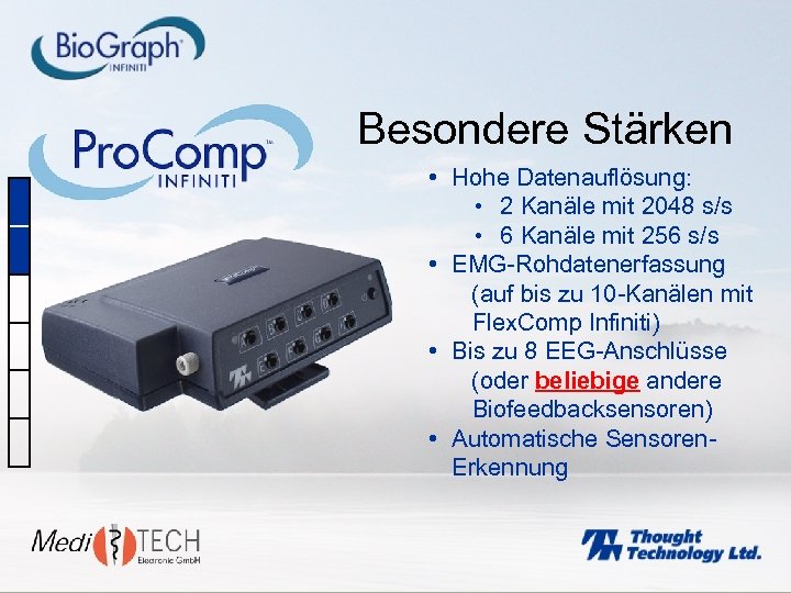 Besondere Stärken • Hohe Datenauflösung: • 2 Kanäle mit 2048 s/s • 6 Kanäle