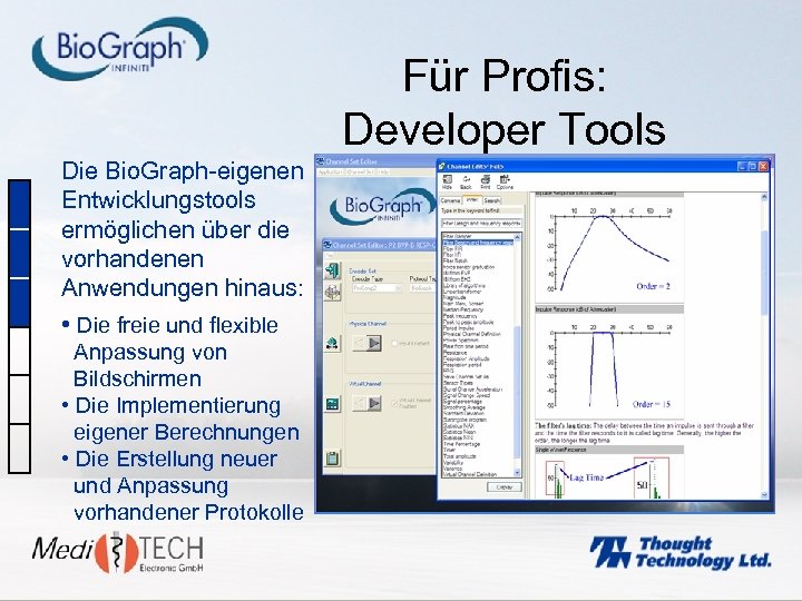 Für Profis: Developer Tools Die Bio. Graph-eigenen Entwicklungstools ermöglichen über die vorhandenen Anwendungen hinaus: