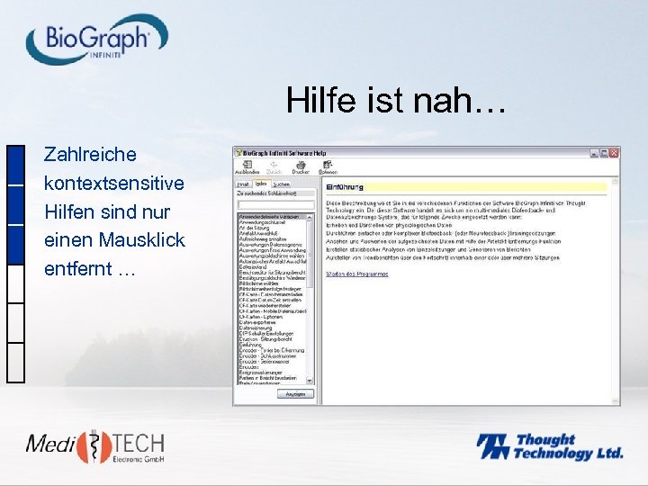 Hilfe ist nah… Zahlreiche kontextsensitive Hilfen sind nur einen Mausklick entfernt … 