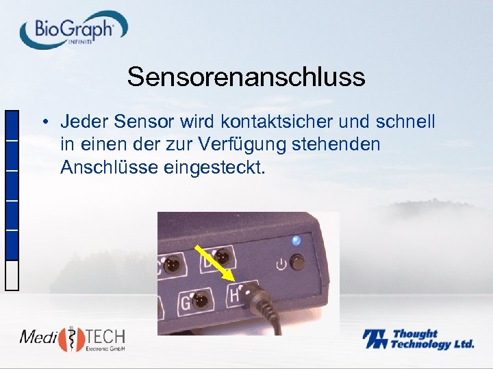 Sensorenanschluss • Jeder Sensor wird kontaktsicher und schnell in einen der zur Verfügung stehenden