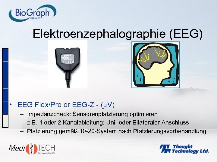 Elektroenzephalographie (EEG) • EEG Flex/Pro or EEG-Z - ( V) – Impedanzcheck: Sensorenplatzierung optimieren