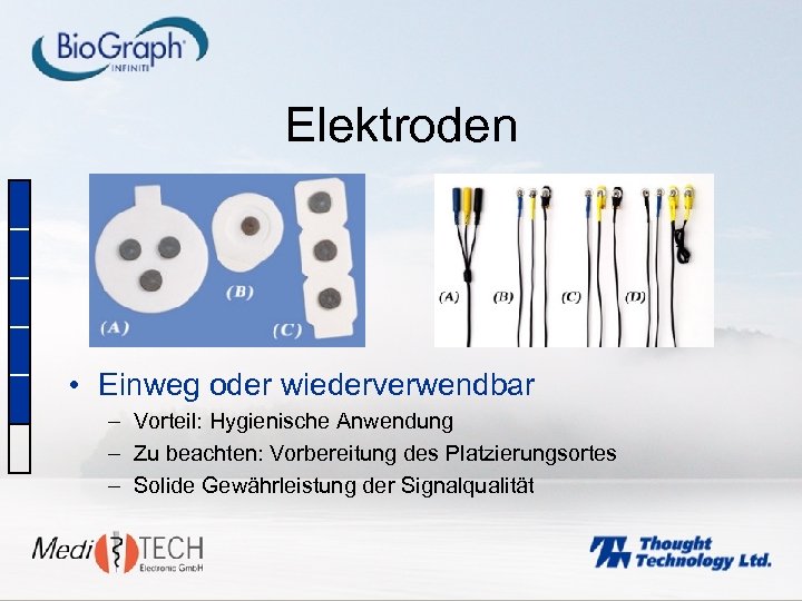 Elektroden • Einweg oder wiederverwendbar – Vorteil: Hygienische Anwendung – Zu beachten: Vorbereitung des