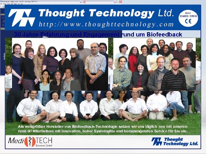 30 Jahre Erfahrung und Engagement rund um Biofeedback Als weltgrößter Hersteller von Biofeedback-Technologie setzen