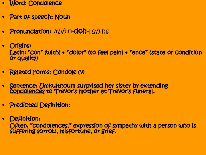  • Word: Condolence • Part of speech: Noun • Pronunciation: kuh n-doh-luh ns