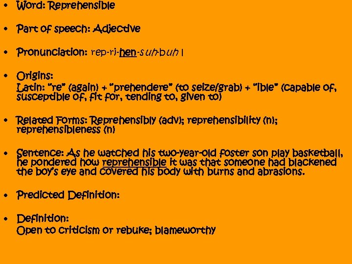  • Word: Reprehensible • Part of speech: Adjective • Pronunciation: rep-ri-hen-suh-buh l •