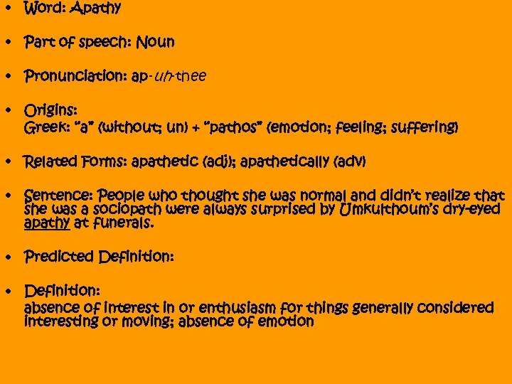  • Word: Apathy • Part of speech: Noun • Pronunciation: ap-uh-thee • Origins: