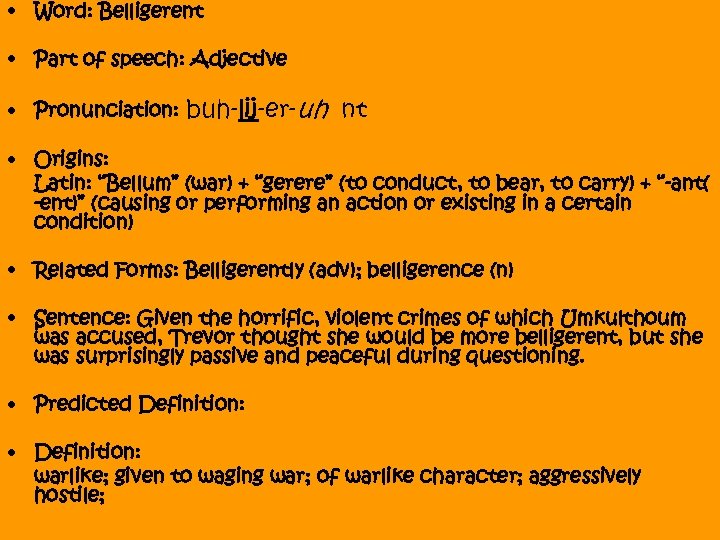  • Word: Belligerent • Part of speech: Adjective • Pronunciation: buh-lij-er-uh nt •