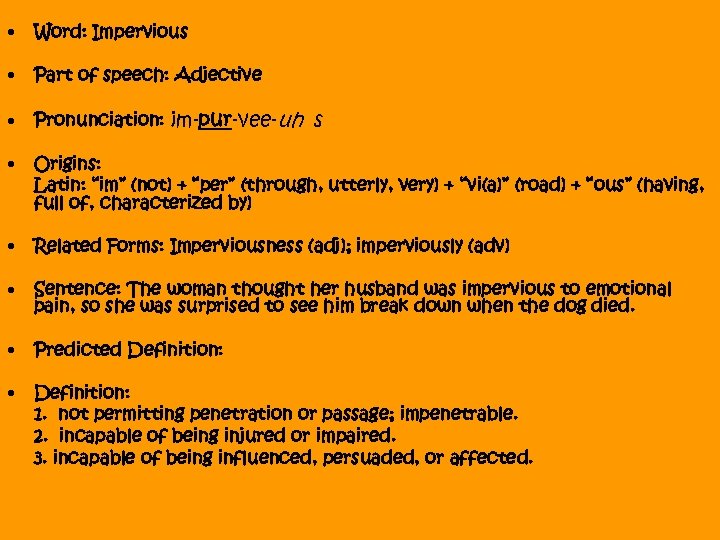  • Word: Impervious • Part of speech: Adjective • Pronunciation: im-pur-vee-uh s •