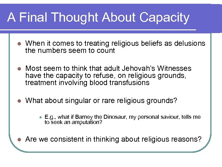 A Final Thought About Capacity l When it comes to treating religious beliefs as