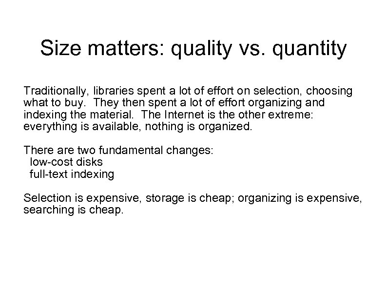 Size matters: quality vs. quantity Traditionally, libraries spent a lot of effort on selection,