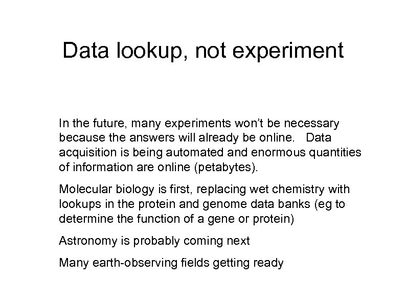 Data lookup, not experiment In the future, many experiments won’t be necessary because the