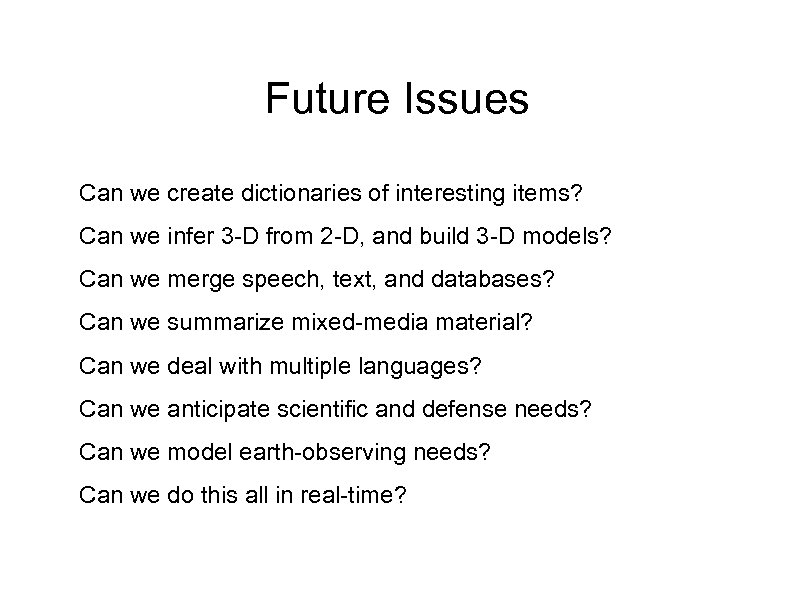 Future Issues Can we create dictionaries of interesting items? Can we infer 3 -D