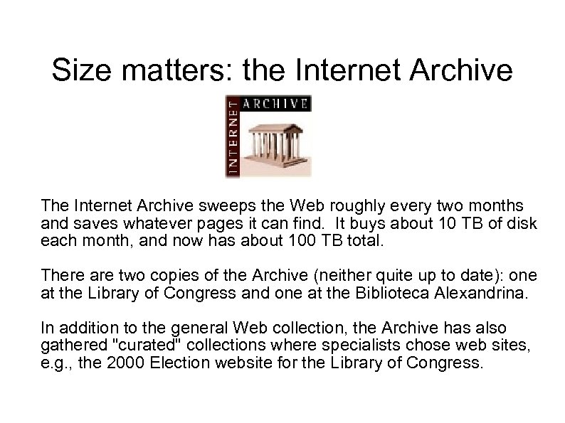 Size matters: the Internet Archive The Internet Archive sweeps the Web roughly every two