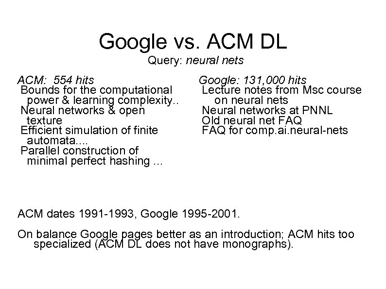 Google vs. ACM DL Query: neural nets ACM: 554 hits Bounds for the computational