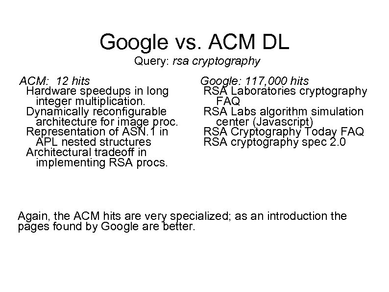 Google vs. ACM DL Query: rsa cryptography ACM: 12 hits Hardware speedups in long