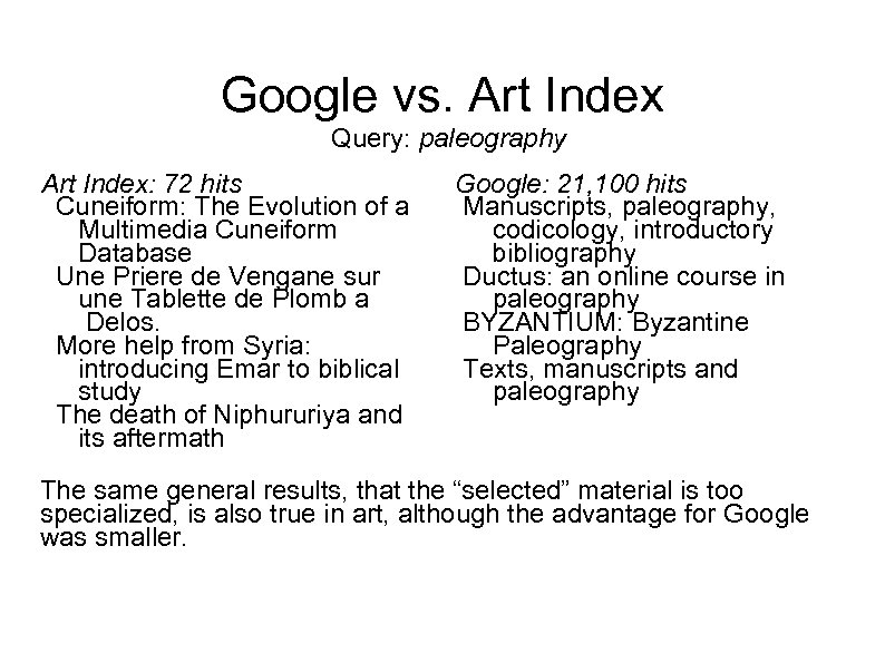 Google vs. Art Index Query: paleography Art Index: 72 hits Cuneiform: The Evolution of