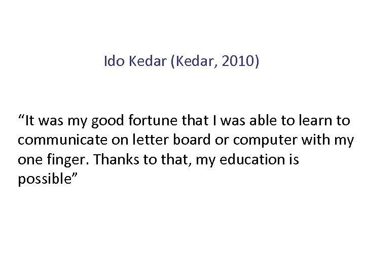 Ido Kedar (Kedar, 2010) “It was my good fortune that I was able to