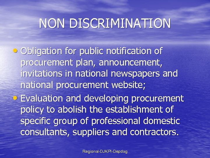 NON DISCRIMINATION • Obligation for public notification of procurement plan, announcement, invitations in national