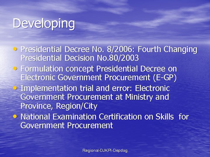 Developing • Presidential Decree No. 8/2006: Fourth Changing • • • Presidential Decision No.