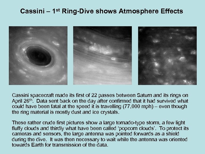 Cassini – 1 st Ring-Dive shows Atmosphere Effects Cassini spacecraft made its first of