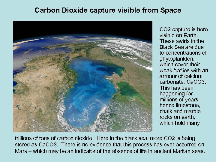 Carbon Dioxide capture visible from Space CO 2 capture is here visible on Earth.