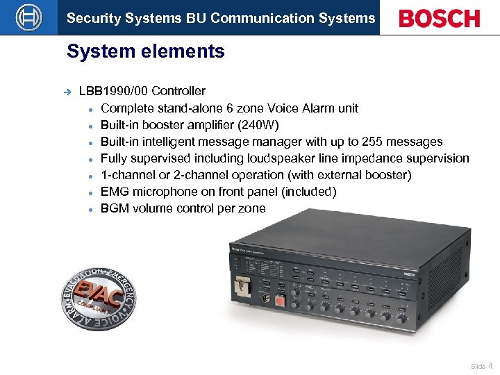Security Systems BU Communication Systems System elements è LBB 1990/00 Controller Complete stand-alone 6