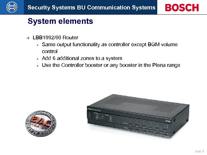 Security Systems BU Communication Systems System elements è LBB 1992/00 Router Same output functionality